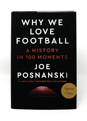 Item #16191 Why We Love Football: A History in 100 Moments SIGNED FIRST EDITION. Joe Posnanski