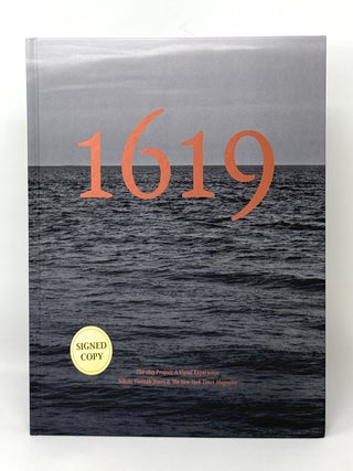 Item #16295 The 1619 Project: A Visual Experience SIGNED FIRST EDITION. Nikole Hannah-Jones,...