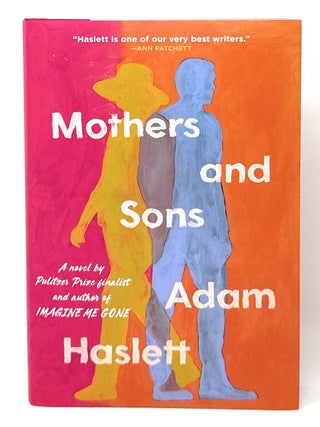 Item #16410 Mothers and Sons: A Novel SIGNED FIRST EDITION. Adam Haslett