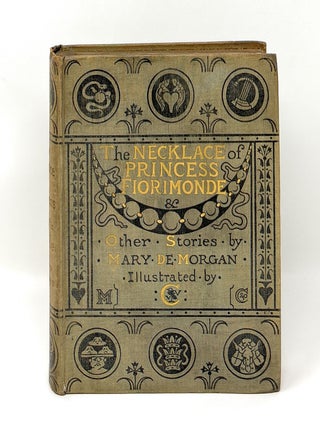 Item #16469 The Necklace of Princess Fiorimonde and Other Stories FIRST EDITION. Mary De Morgan,...