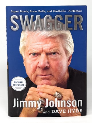 Item #16628 Swagger: Super Bowls, Brass Balls, and Footballs, A Memoir SIGNED. Jimmy Johnson,...