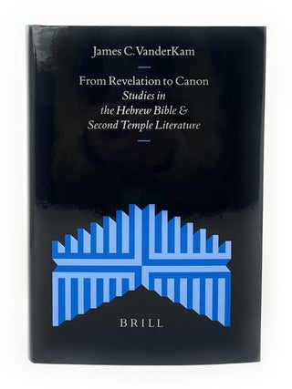 Item #16669 From Revelation to Canon: Studies in the Hebrew Bible & Second Temple Literature....