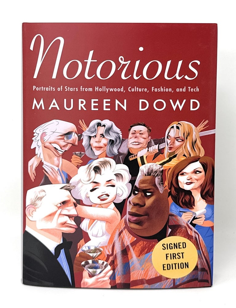 Item #16684 Notorious: Portraits of Stars from Hollywood, Fashion, Culture, and Tech SIGNED FIRST EDITION. Maureen Dowd.