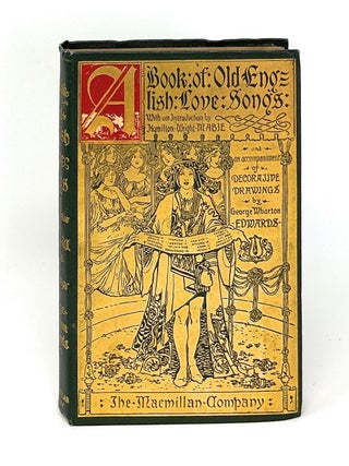 Item #16797 A Book of Old English Love Songs FIRST EDITION. George Wharton Edwards, Hamilton W....