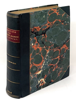 Item #16806 Shooting on Upland, Marsh, and Stream: A Series of Articles Written by Prominent...