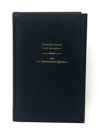 Item #16842 Miraculous Teacher, Ivan Galamian and the Meadowmount Experience. Elizabeth A. H....