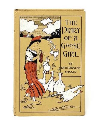 Item #16859 The Diary of a Goose Girl FIRST EDITION. Kate Douglas Wiggin, Claude A. Shepperson,...