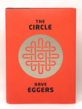Item #17003 The Circle: A Novel SIGNED FIRST EDITION. Dave Eggers