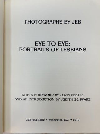 Eye to Eye: Portraits of Lesbians, Photographs by JEB 1979