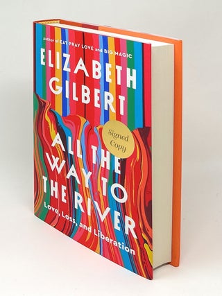 All the Way to the River: Love, Loss, and Liberation SIGNED FIRST EDITION