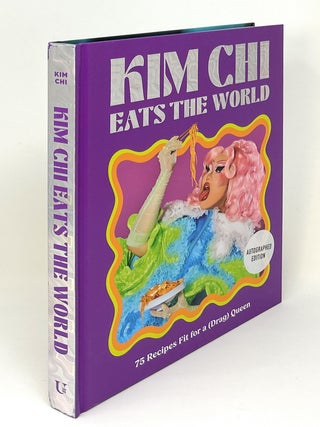 Kim Chi Eats the World: 75 Recipes Fit for a (Drag) Queen SIGNED FIRST EDITION