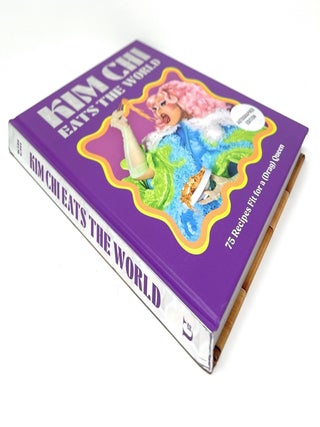 Kim Chi Eats the World: 75 Recipes Fit for a (Drag) Queen SIGNED FIRST EDITION
