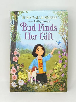 Item #17141 Bud Finds Her Gift SIGNED FIRST EDITION. Robin Wall Kimmerer, Naoko Stoop, Illust