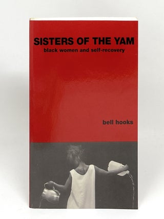 Item #17201 Sisters of the Yam: Black Woman and Self-Recovery. bell hooks