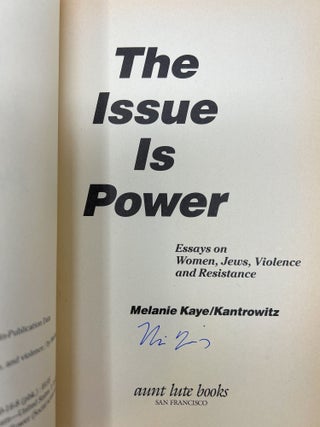 The Issue Is Power: Essays on Women, Jews, Violence and Resistance SIGNED FIRST EDITION