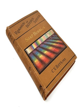 Soap Bubbles: Their Colours and the Forces Which Mould Them (Romance of Science Series)