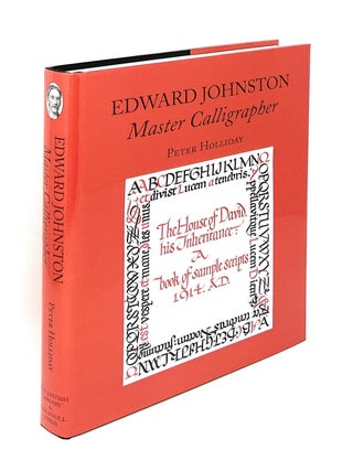 Item #17377 Edward Johnston: Master Calligrapher. Peter Holliday