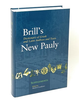 Item #17495 Dictionary of Greek and Latin Authors and Texts (Brill's New Pauly: Supplements,...