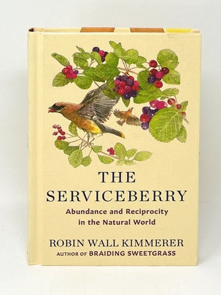 Item #17551 The Serviceberry: Abundance and Reciprocity in the Natural World SIGNED. Robin Wall...