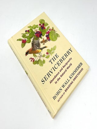 The Serviceberry: Abundance and Reciprocity in the Natural World SIGNED