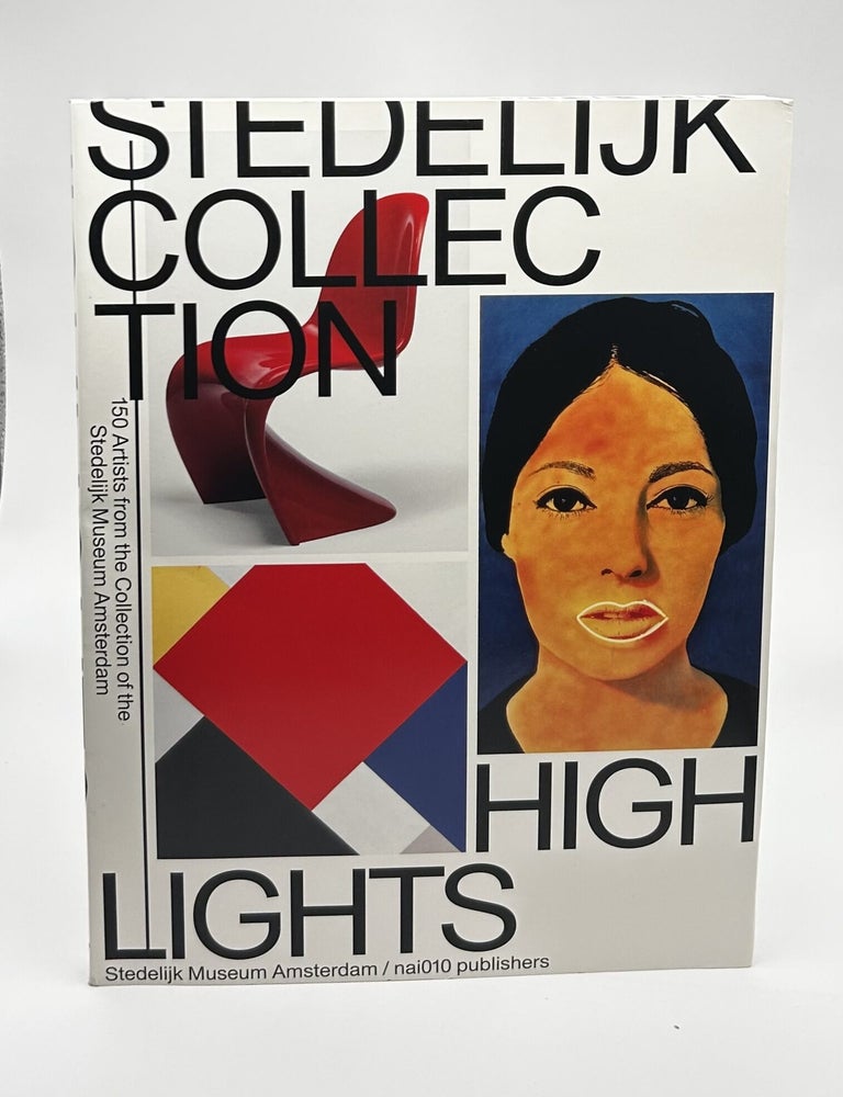 Item #17711 Stedelijk Collection Highlights 150 Artists from the Collection of the Stedelijk Museum Amsterdam