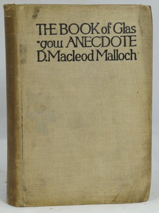 Item #1799 The Book of Glasgow Anecdote. D. Macleod Malloch
