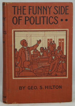 Item #1858 The Funny Side of Politics. George S. Hilton