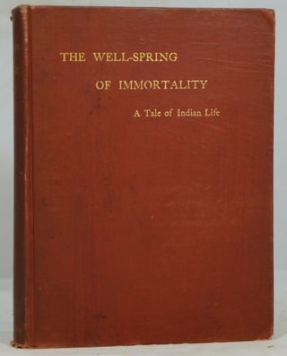 Item #1950 The Well-Spring of Immortality: A Tale of Indian Life. S. S. Hewlett