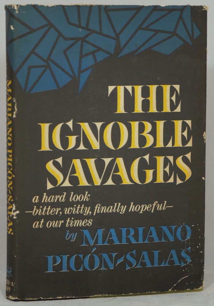 Item #2168 The Ignoble Savages. Mariano Picon-Salas, Herbert Weinstock, Trans.