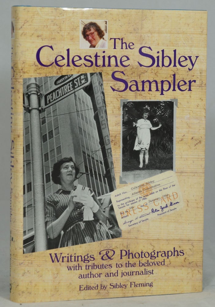 Item #2216 The Celestine Sibley Sampler: Writings & Photographs with Tributes to the Beloved Author and Journalist. Celestine Sibley, Sibley Fleming.