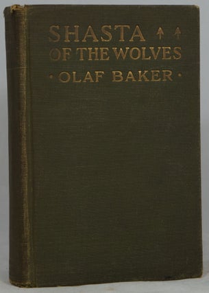Item #2441 Shasta of the Wolves. Olaf Baker, Charles Livingston Bull, Illust