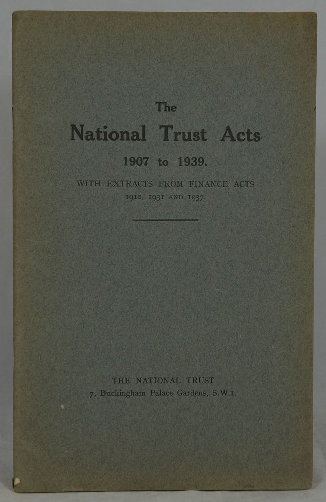 Item #2495 The National Trust Acts 1907 to 1939. With Extracts from Finance Acts 1910, 1931 and 1937.