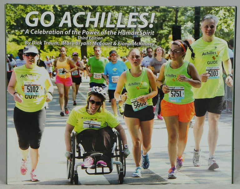 Item #2574 Go Achilles!: A Celebration of the Power of the Human Spirit (Third Edition). Dick Traum, Mary Bryant McCourt, Fiona McKinney.