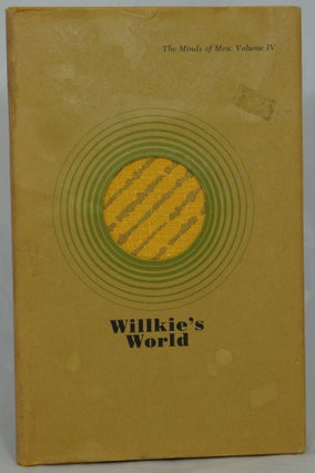 Item #2589 Willkie's World (The Minds of Men: Volume IV). Elizabeth Eyles, Wendell Willkie