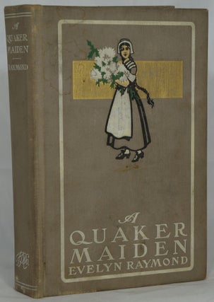 Item #2599 A Quaker Maiden: A Story for Girls. Evelyn Raymond, Ida Waugh, Illust