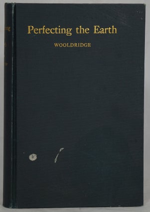 Item #2626 Perfecting the Earth: A Piece of Possible History. C. W. Wooldridge