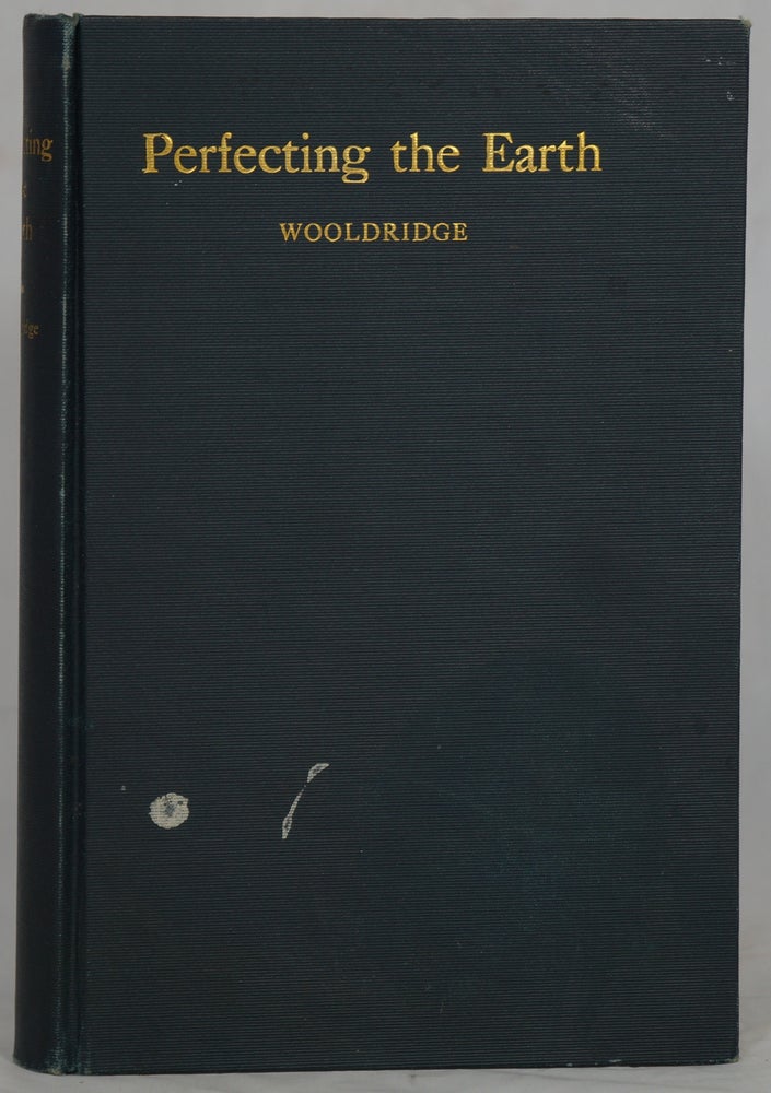 Item #2626 Perfecting the Earth: A Piece of Possible History. C. W. Wooldridge.