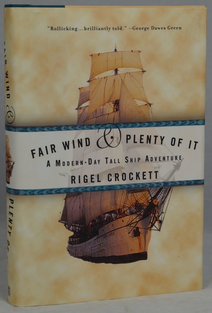 Item #2676 Fair Wind and Plenty of It: A Modern-Day Tall Ship Adventure. Rigel Crockett.