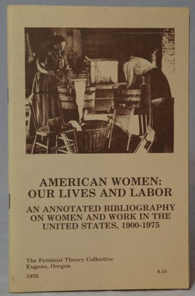 Item #2738 American Women: Our Lives and Labor -- An Annotated Bibliography on Women and Work in...