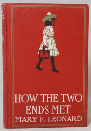 Item #2792 How the Two Ends Met: A Story of Our Square. Mary F. Leonard