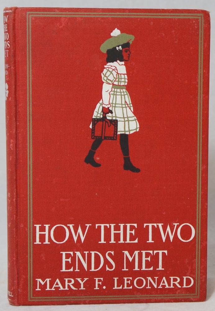 Item #2792 How the Two Ends Met: A Story of Our Square. Mary F. Leonard.