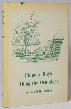 Item #2804 Pioneer Days Along the Ocmulgee. Fussell M. Chalker