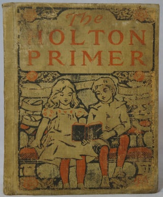 Item #2834 The Holton Primer (Lights to Literature Series). M. Adelaide Holton