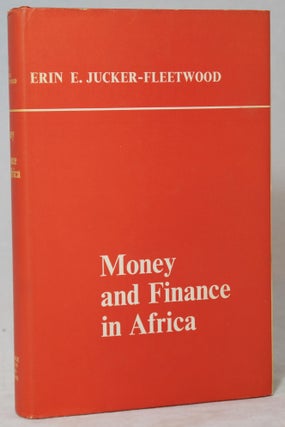 Item #2865 Money and Finance in Africa: The Experience of Ghana, Morocco, Nigeria, the Rhodesias...