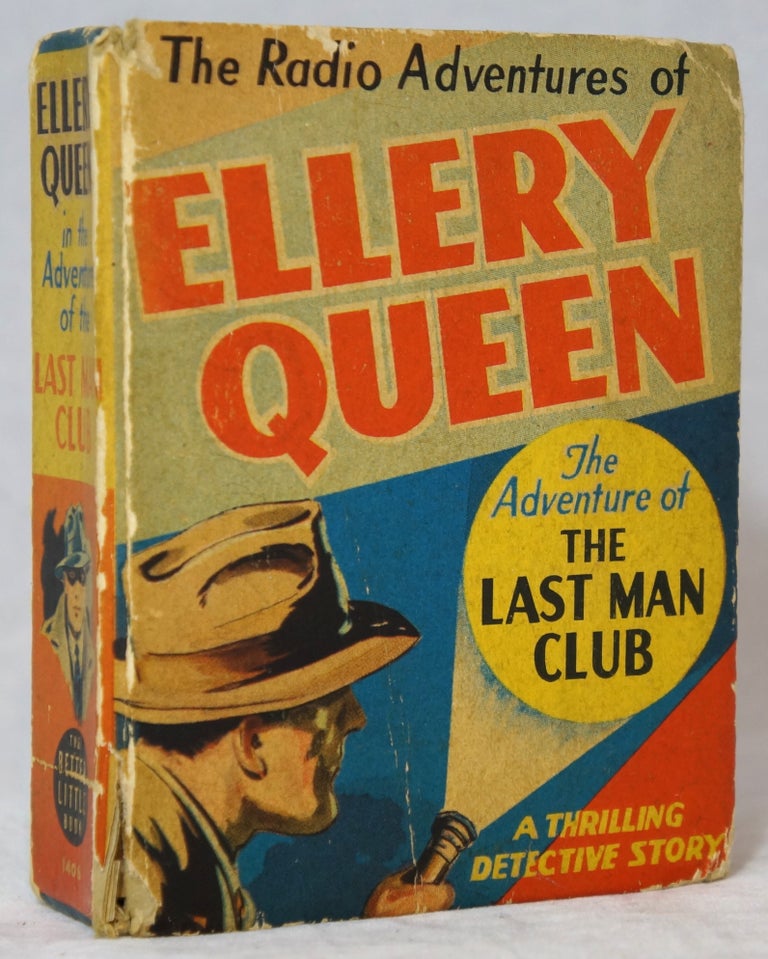 Item #2895 The Radio Adventures of Ellery Queen: Ellery Queen and the Adventure of the Last Man Club (Better Little Book No. 1406). Ellery Queen.
