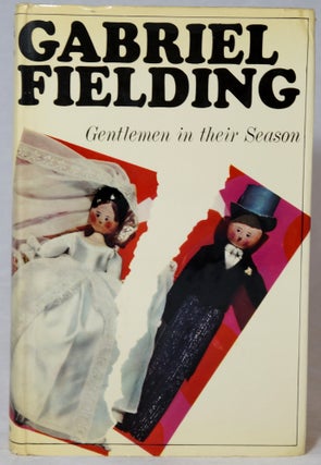 Item #2900 Gentlemen in Their Season. Gabriel Fielding, Alan Gabriel Barnsley