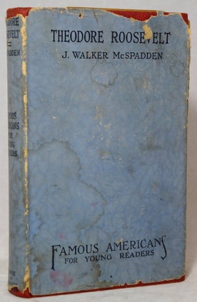 Item #2938 The Story of Theodore Roosevelt (Famous Americans for Young Readers). J. Walker McSpadden