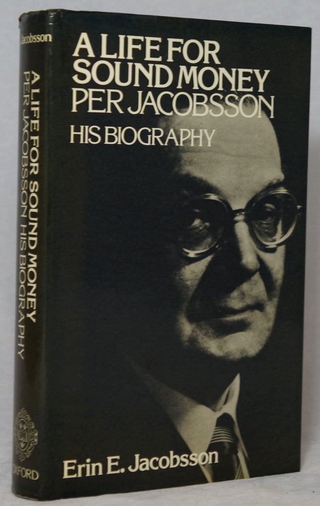 Item #2982 A Life for Sound Money: Per Jacobsson, His Biography. Erin E. Jacobsson.