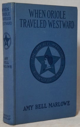 Item #3012 When Oriole Traveled Westward. Amy Bell Marlowe