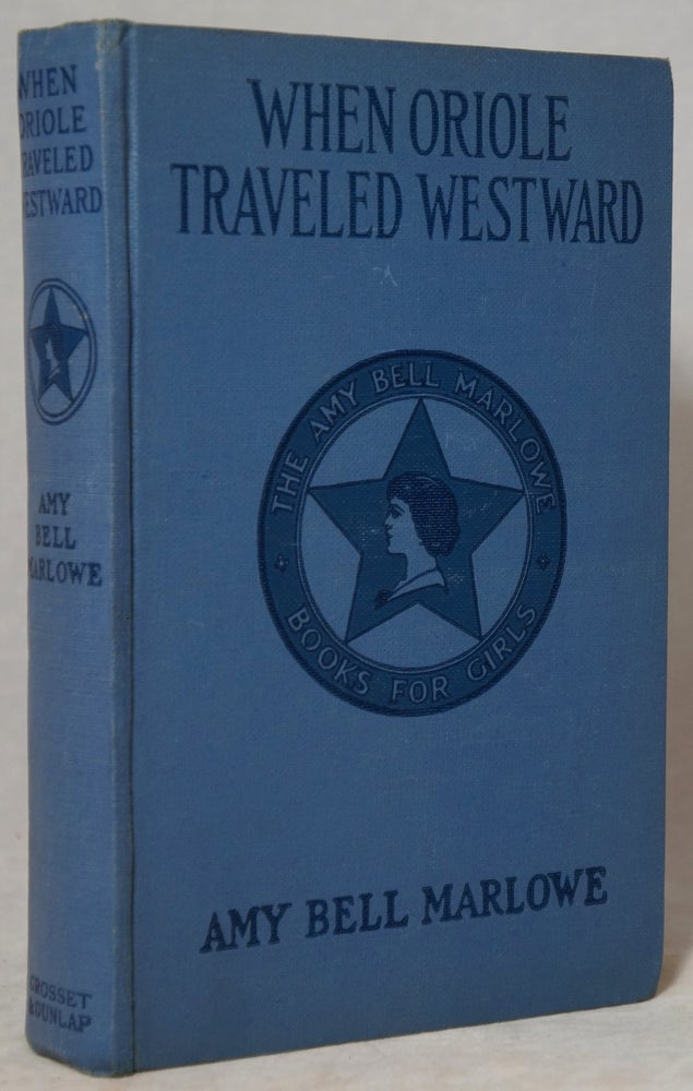 Item #3012 When Oriole Traveled Westward. Amy Bell Marlowe.